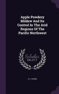 Produktbild: Apple Powdery Mildew And Its Control In The Arid Regions Of The Pacific Northwest