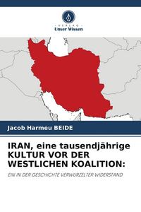 Produktbild: Iran, eine Tausendj&auml;hrige Kultur Vor der Westlichen Koalition:
