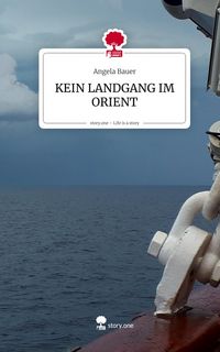 Produktbild: KEIN LANDGANG IM ORIENT. Life is a Story - story.one