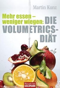 Produktbild: Mehr essen - weniger wiegen: Die Volumetrics-Di&auml;t