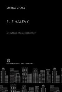 Produktbild: Elie Hal&eacute;vy an Intellectual Biography