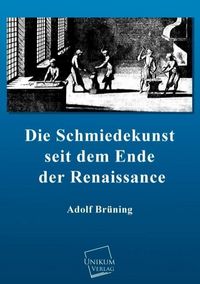 Produktbild: Br&uuml;ning, A: Schmiedekunst seit dem Ende der Renaissance