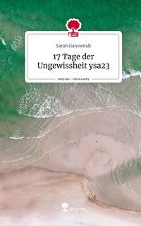 Produktbild: 17 Tage der Ungewissheit ysa23. Life is a Story - story.one