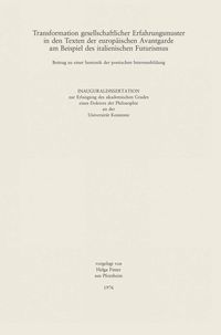 Produktbild: Transformation gesellschaftlicher Erfahrungsmuster in den Texten der Europ&auml;ischen Avantgarde am Beispiel des italienischen Futurismus
