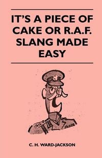 Produktbild: It's a Piece of Cake or R.A.F. Slang Made Easy