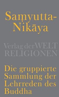 Produktbild: Samyutta-Nikāya - Die gruppierte Sammlung der Lehrreden des Buddha