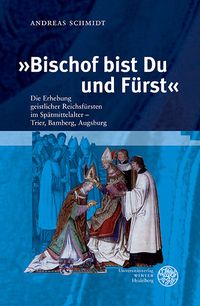 Bild vom Artikel »Bischof bist Du und Fürst« vom Autor Andreas Schmidt