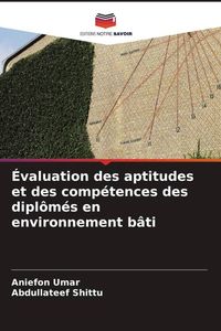 Produktbild: &Eacute;valuation des aptitudes et des comp&eacute;tences des dipl&ocirc;m&eacute;s en environnement b&acirc;ti