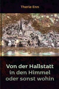 Produktbild: Von der Hallstatt in den Himmel oder sonst wohin