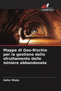 Produktbild: Mappe di Geo-Rischio per la gestione dello sfruttamento delle miniere abbandonate