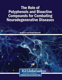 Produktbild: The Role of Polyphenols and Bioactive Compounds for Combating Neurodegenerative Diseases
