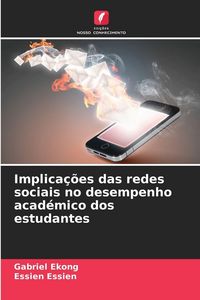 Produktbild: Implica&ccedil;&otilde;es das redes sociais no desempenho acad&eacute;mico dos estudantes