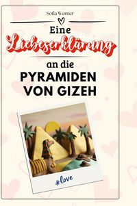 Produktbild: Eine Liebeserkl&auml;rung an die Pyramiden von Gizeh