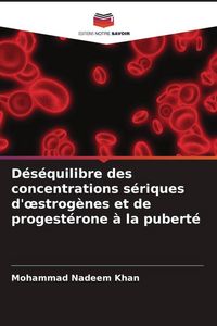 Produktbild: D&eacute;s&eacute;quilibre des concentrations s&eacute;riques d'&iquest;strog&egrave;nes et de progest&eacute;rone &agrave; la pubert&eacute;