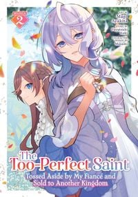 Produktbild: The Too-Perfect Saint: Tossed Aside by My Fiance and Sold to Another Kingdom (Manga) Vol. 2