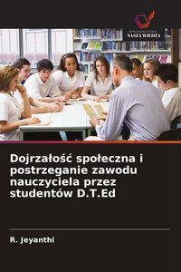 Produktbild: Dojrza&iquest;o&iquest;&iquest; spo&iquest;eczna i postrzeganie zawodu nauczyciela przez student&oacute;w D.T.Ed
