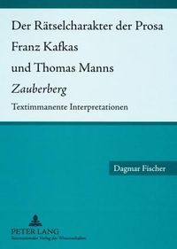 Produktbild: Der R&auml;tselcharakter der Prosa Franz Kafkas und Thomas Manns &laquo;Zauberberg&raquo;