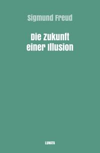 Produktbild: Sigmund Freud gesammelte Werke / Die Zukunft einer Illusion