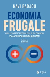 Produktbild: Economia frugale. Come le imprese possono fare di pi&ugrave; con meno (e costruire un mondo migliore)