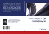 Produktbild: Damage Detection of GFRP-Concrete Systems Using Electromagnetic Waves
