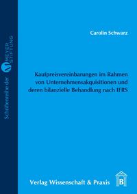 Kaufpreisvereinbarungen im Rahmen von Unternehmensakquisitionen und deren bilanzielle Behandlung nach IFRS. Carolin Schwarz