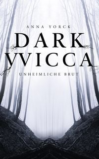 Bild vom Artikel Dark Wicca: Unheimliche Brut vom Autor Anna Yorck