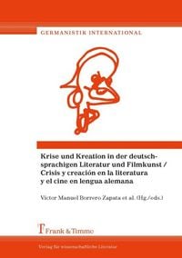 Produktbild: Krise und Kreation in der deutschprachigen Literatur und Filmkunst / Crisis y creación en la literatura y el cine en lengua alemana