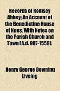Produktbild: Records of Romsey Abbey; An Account of the Benedictine House of Nuns, with Notes on the Parish Church and Town (A.D. 907-1558).