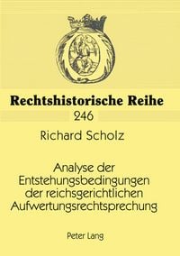 Produktbild: Analyse der Entstehungsbedingungen der reichsgerichtlichen Aufwertungsrechtsprechung
