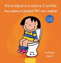 Produktbild: Anna impara a usare il water. Ediz. italiana e albanese