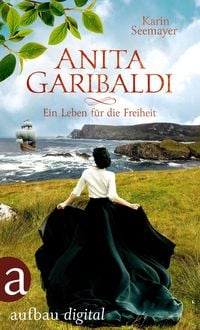 Produktbild: Anita Garibaldi - Ein Leben f&uuml;r die Freiheit