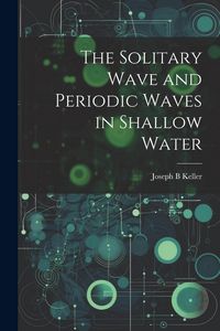 Produktbild: The Solitary Wave and Periodic Waves in Shallow Water