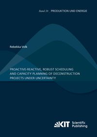 Produktbild: Proactive-reactive, robust scheduling and capacity planning of deconstruction projects under uncertainty