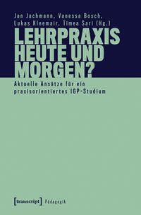 Produktbild: Lehrpraxis heute und morgen? &ndash; Aktuelle Ans&auml;tze f&uuml;r ein praxisorientiertes IGP-Studium