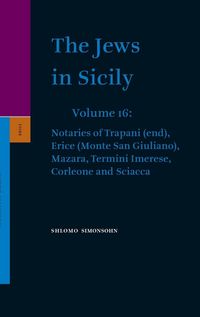 Produktbild: The Jews in Sicily, Volume 16 Notaries of Trapani (End), Erice (Monte San Giuliano), Mazara, Termini Imerese, Corleone and Sciacca