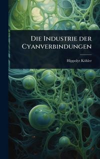 Produktbild: Die Industrie der Cyanverbindungen