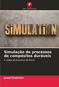 Produktbild: Simula&ccedil;&atilde;o de processos de comp&oacute;sitos dur&aacute;veis