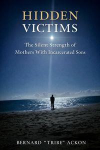 Produktbild: Hidden Victims: The Silent Strength of Mothers With Incarcerated Sons