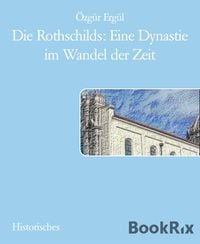 Produktbild: Die Rothschilds: Eine Dynastie im Wandel der Zeit
