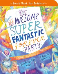 Produktbild: The Awesome Super Fantastic Forever Party Board Book