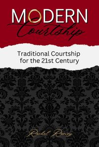 Produktbild: Modern Courtship: Traditional Courtship for the 21st Century