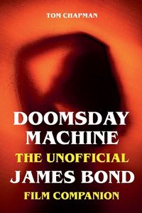 Produktbild: Doomsday Machine - The Unofficial James Bond Film Companion