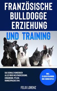 Bild vom Artikel Französische Bulldogge Erziehung und Training vom Autor Felix Lorenz