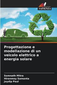 Produktbild: Progettazione e modellazione di un veicolo elettrico a energia solare