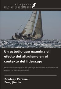 Produktbild: Un estudio que examina el efecto del altruismo en el contexto del liderazgo