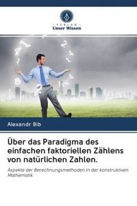 Produktbild: &Uuml;ber das Paradigma des einfachen faktoriellen Z&auml;hlens von nat&uuml;rlichen Zahlen.