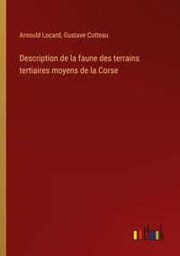 Produktbild: Description de la faune des terrains tertiaires moyens de la Corse