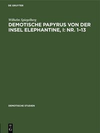 Produktbild: Demotische Papyrus von der Insel Elephantine, I: Nr. 1&ndash;13