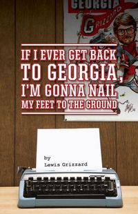 Produktbild: If I Ever Get Back to Georgia, I'm Gonna Nail My Feet to the Ground