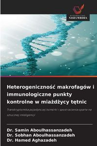 Produktbild: Heterogeniczno&iquest;&iquest; makrofag&oacute;w i immunologiczne punkty kontrolne w mia&iquest;d&iquest;ycy t&iquest;tnic